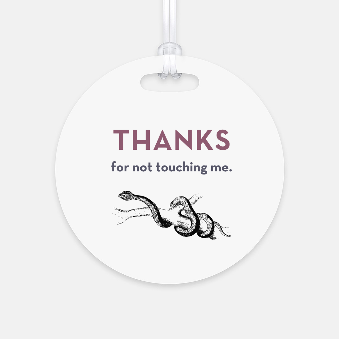 Thanks for Not Touching Me Snake tag