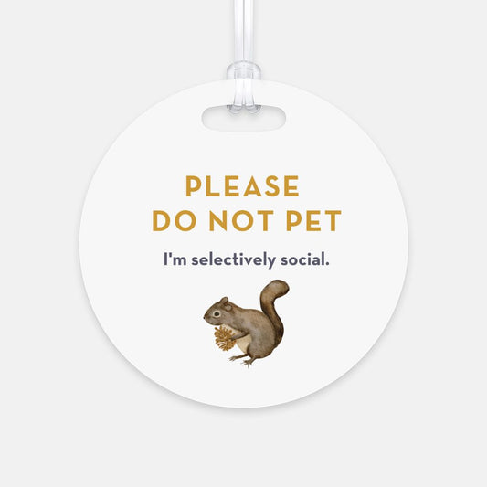Please do not pet. I'm selectively social. woodland squirrel tag Mockup 1 I Bite! no touching please woodland squirrel tag